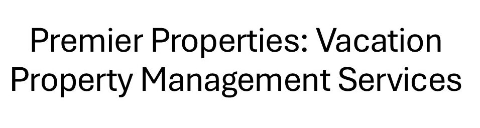 Premier Properties: Vacation Property Management Services